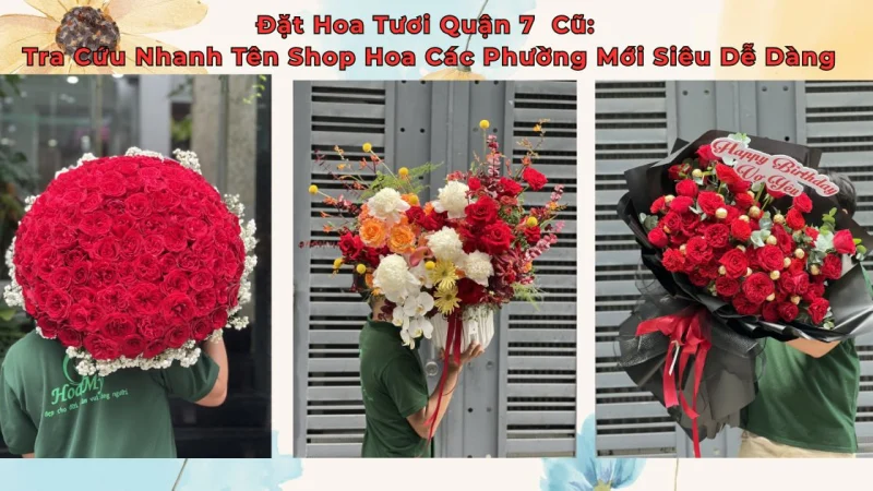 Đặt Hoa Tươi Quận 7 Cũ: Hướng Dẫn Tra Cứu Nhanh Tên Shop Hoa Tại Các Phường Mới Nhất