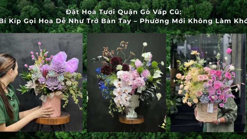 Đặt Hoa Tươi quận Gò Vấp cũ: Tra Cứu Nhanh Tên Shop Hoa Các Phường Mới